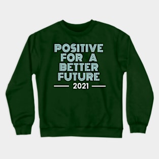 Positive for a better future Crewneck Sweatshirt